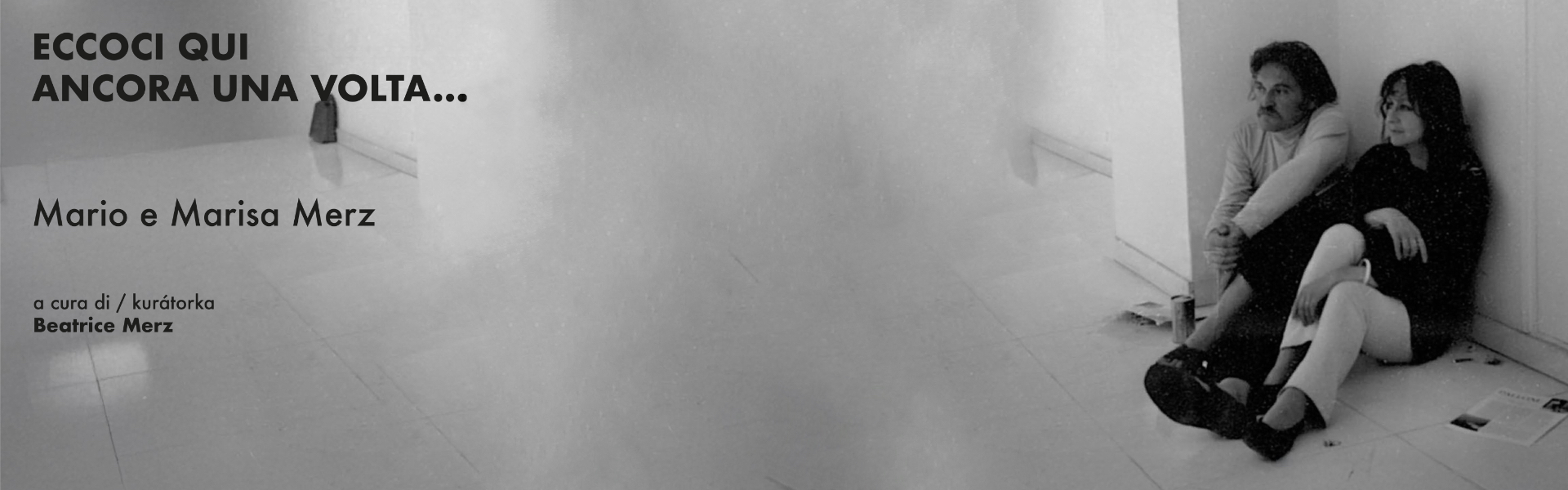 “Eccoci qui ancora una volta…” Mario & Marisa Merz